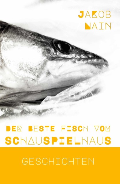 Der beste Fisch vom Schauspielhaus, Jakob Nain