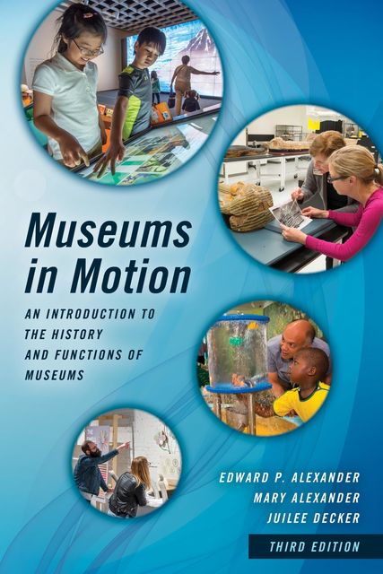 Museums in Motion, Edward Alexander, Mary Alexander, Juilee Decker