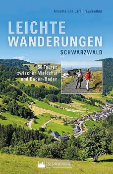 Leichte Wanderungen Schwarzwald. Wanderführer mit 50 Touren zwischen Waldshut und Baden-Baden, Annette Freudenthal, Lars Freudenthal