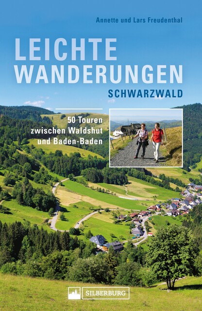 Leichte Wanderungen Schwarzwald. Wanderführer mit 50 Touren zwischen Waldshut und Baden-Baden, Annette Freudenthal, Lars Freudenthal