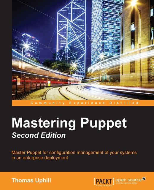 Mastering Puppet – Second Edition, Thomas Uphill