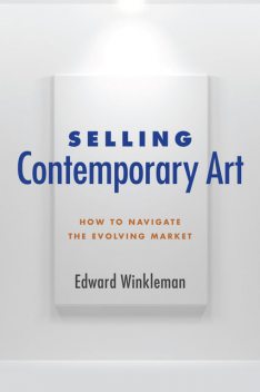 Selling Contemporary Art, Edward Winkleman