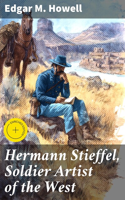 Hermann Stieffel, Soldier Artist of the West, Edgar M.Howell