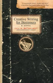 Creative Writing for Beginners, Colin Batrouney