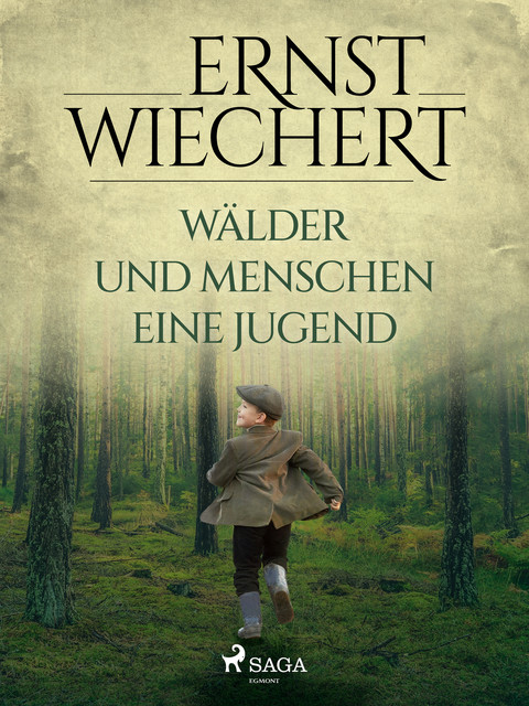 Wälder und Menschen – Eine Jugend, Ernst Wiechert