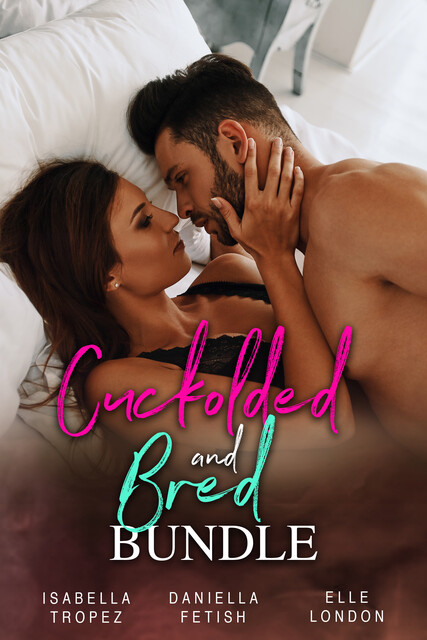 Cuckolded And Bred Bundle, Elle London, Daniella Fetish, Isabella Tropez