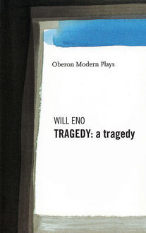 Tragedy: A Tragedy, Will Eno