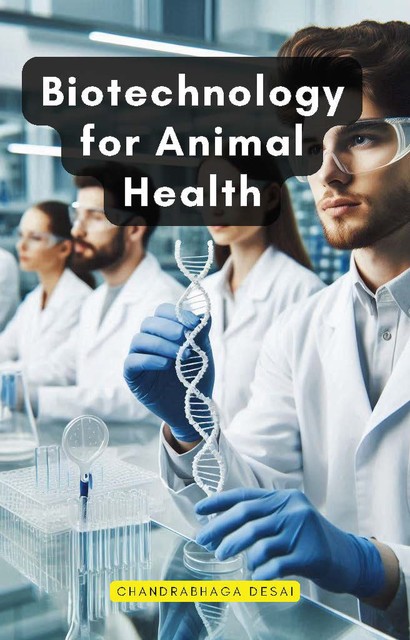 Biotechnology for Animal Health, Chandrabhaga Desai