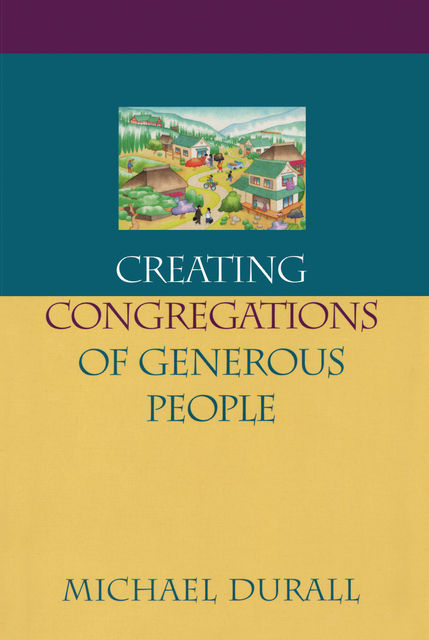 Creating Congregations of Generous People, Michael Durall