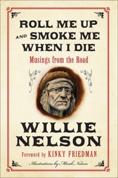 Roll Me Up and Smoke Me When I Die, Kinky Friedman, Willie Nelson