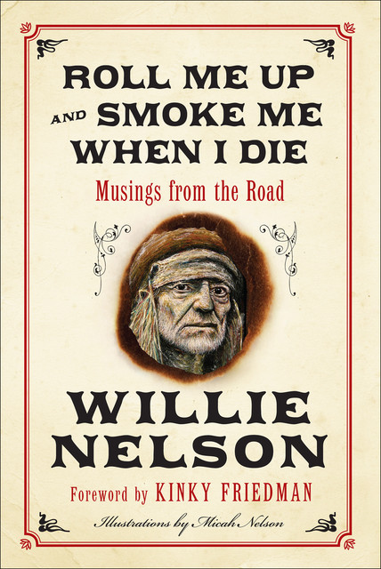 Roll Me Up and Smoke Me When I Die, Kinky Friedman, Willie Nelson