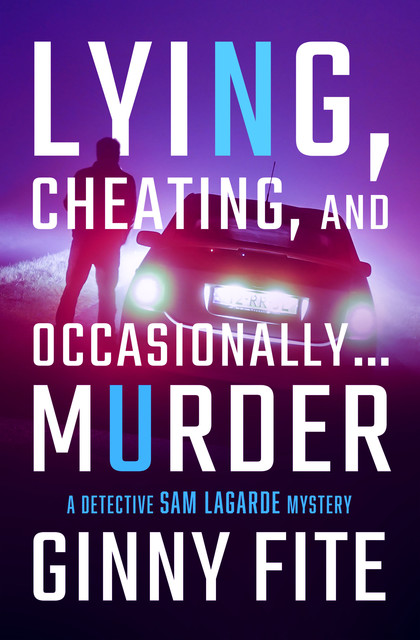 Lying, Cheating, and Occasionally … Murder, Ginny Fite