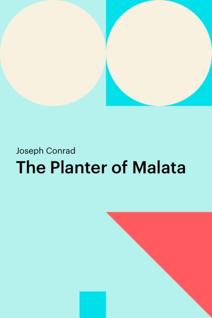 The Planter of Malata, Joseph Conrad