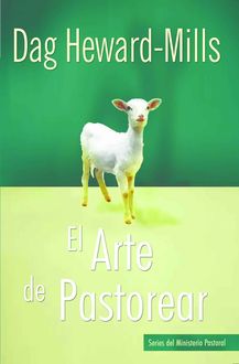 El arte de pastorear (Series del Ministerio Pastoral) (Spanish Edition), Dag Heward-Mills