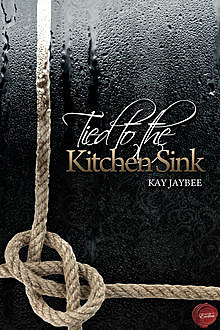Tied to the Kitchen Sink, Kay Jaybee