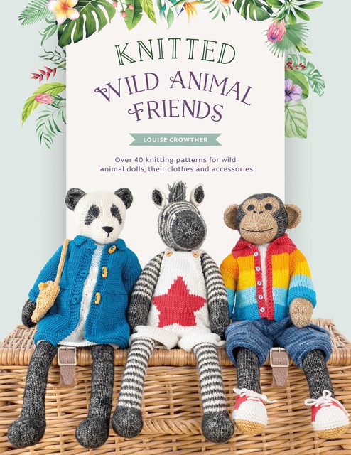 Knitted Wild Animal Friends, Louise Crowther