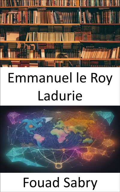 Emmanuel le Roy Ladurie, Fouad Sabry