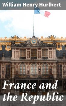 France and the Republic, William Henry Hurlbert