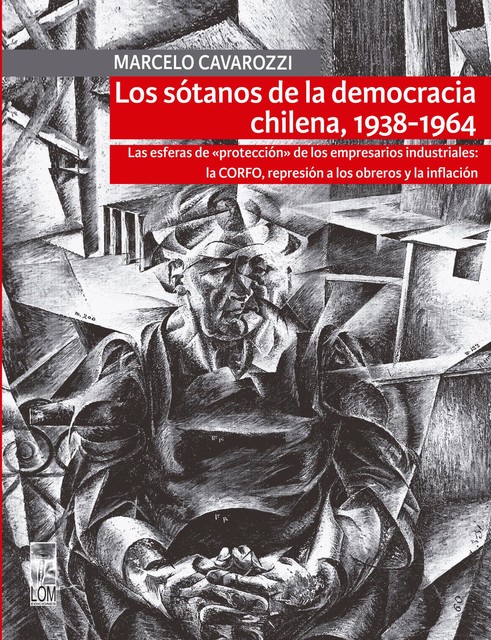 Los sótanos de la democracia chilena, 1938–1964, Marcelo Cavarozzi