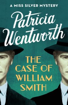 The Case of William Smith, Patricia Wentworth
