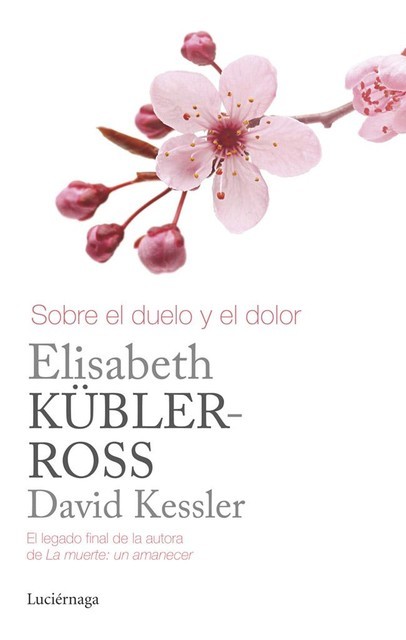 Sobre el duelo y el dolor, Elisabeth Kübler-Ross, David Kessler