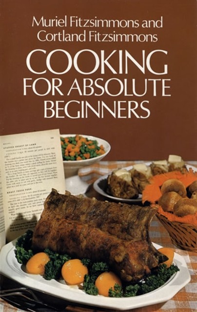Cooking for Absolute Beginners, Cortland Fitzsimmons, Muriel Fitzsimmons
