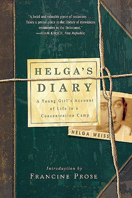 Helga's Diary: A Young Girl's Account of Life in a Concentration Camp, Helga Weiss