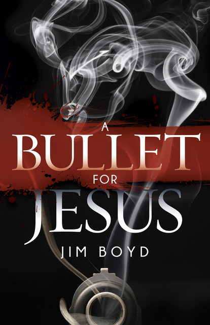 A Bullet for Jesus, Jim Boyd