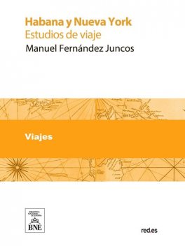 Habana y Nueva-York estudios de viaje, Manuel Fernández Juncos