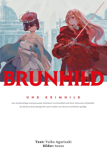 Brunhild und Krimhild, Yuiko Agarizaki