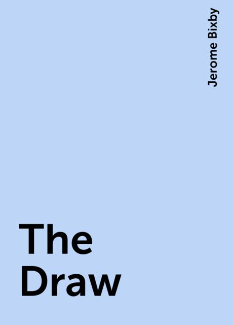 The Draw, Jerome Bixby