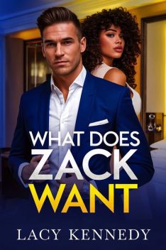 What does Zack Want, Lacy Kennedy