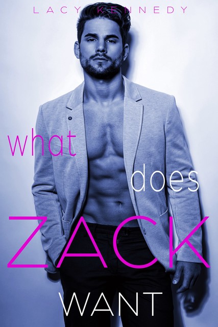 What does Zack Want, Lacy Kennedy