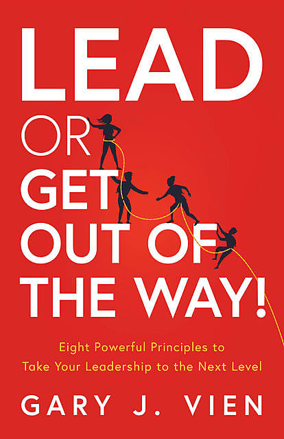 Lead or Get Out of the Way, Gary J. Vien