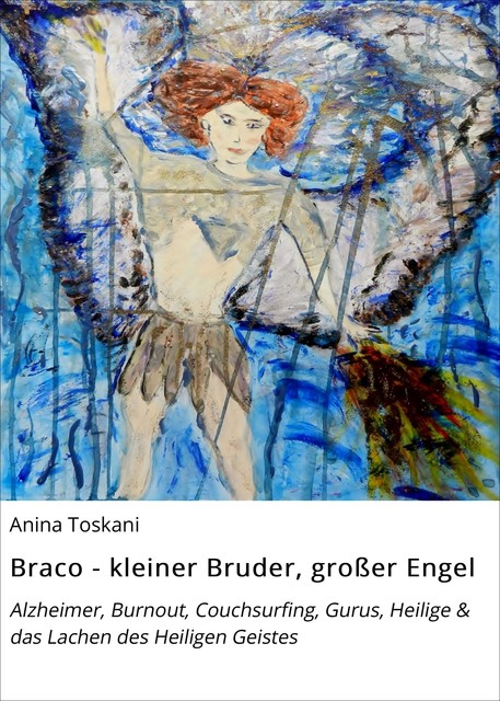 Braco – kleiner Bruder, großer Engel, Anina Toskani