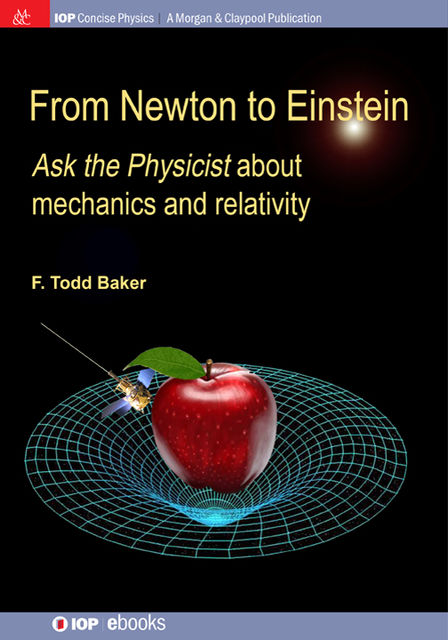 From Newton to Einstein, F Todd Baker