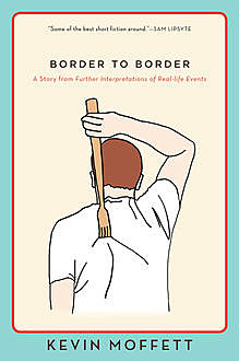 Border to Border, Kevin Moffett