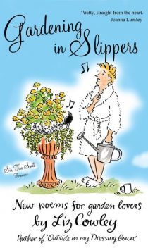 Gardening in Slippers, Liz Cowley