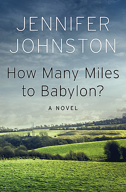 How Many Miles to Babylon, Jennifer Johnston