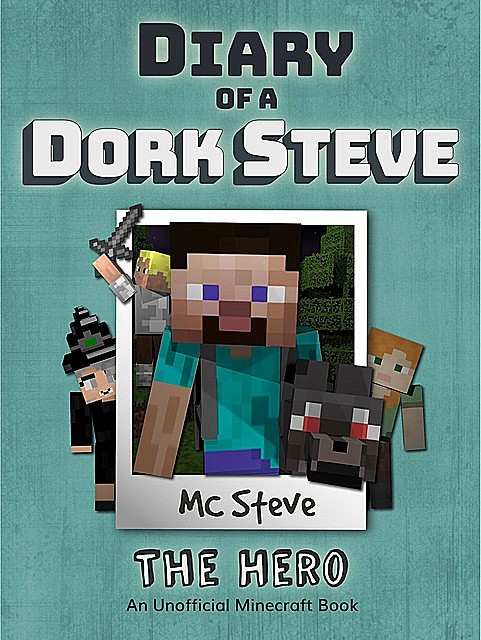 Diary of a Minecraft Dork Steve Book 2, MC Steve