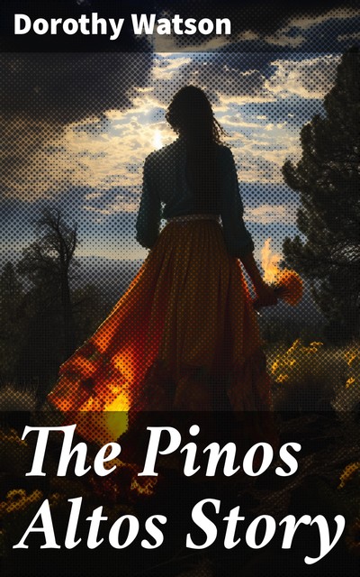 The Pinos Altos Story, Dorothy Watson