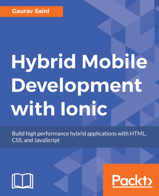 Hybrid Mobile Development with Ionic, Gaurav Saini
