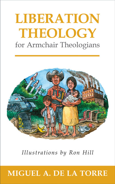Liberation Theology for Armchair Theologians, Miguel A. De La Torre