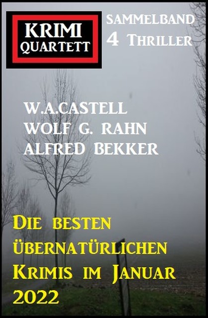 Die besten übernatürlichen Krimis im Januar 2022: Krimi Quartett 4 Thriller, Alfred Bekker, Wolf G. Rahn, W.A. Castell