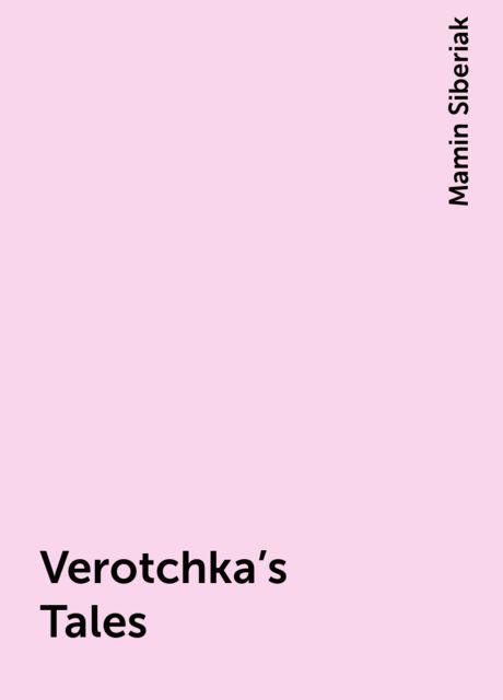 Verotchka's Tales, Mamin Siberiak