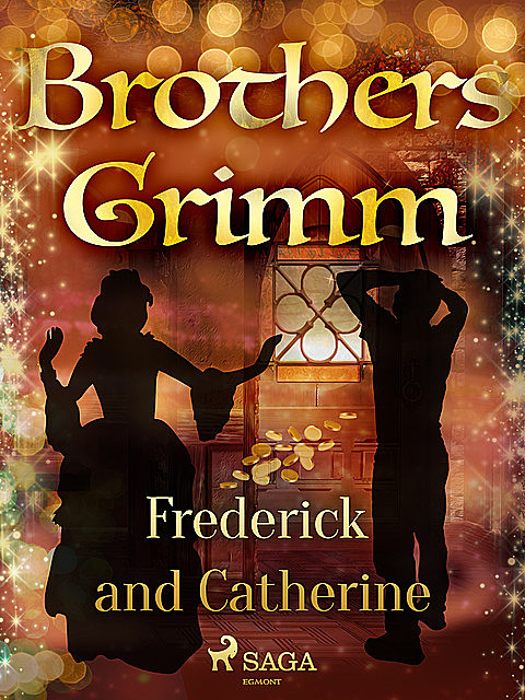 Frederick and Catherine, Brothers Grimm