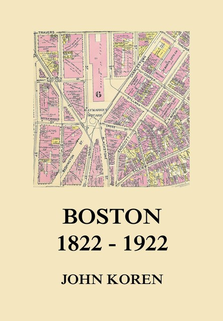 Boston 1822 – 1922, John Koren