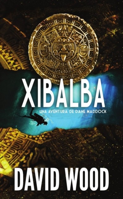 XIBALBA- Una Aventura de Dane Maddock, David Wood