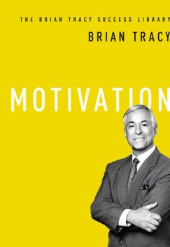 Motivation (The Brian Tracy Success Library), Brian Tracy