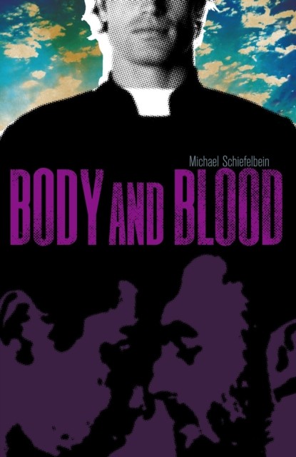 Body and Blood, Michael Schiefelbein